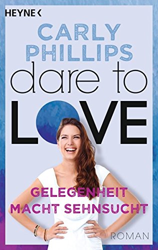 Gelegenheit macht Sehnsucht: Dare to Love 3 - Roman Gelegenheit macht Sehnsucht: Dare to Love 3 - Roman