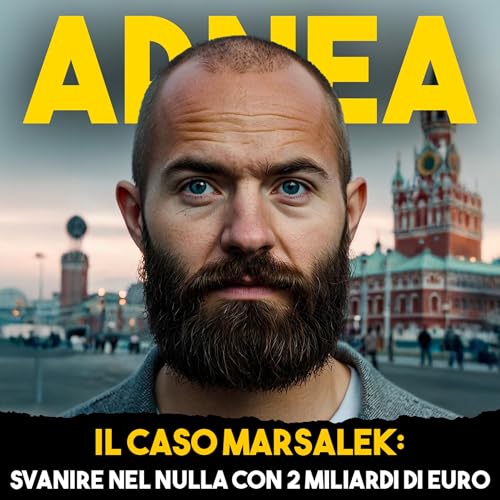Page de couverture de Il Caso Marsalek: Svanire nel nulla con 2 MILIARDI di euro - Ep.25