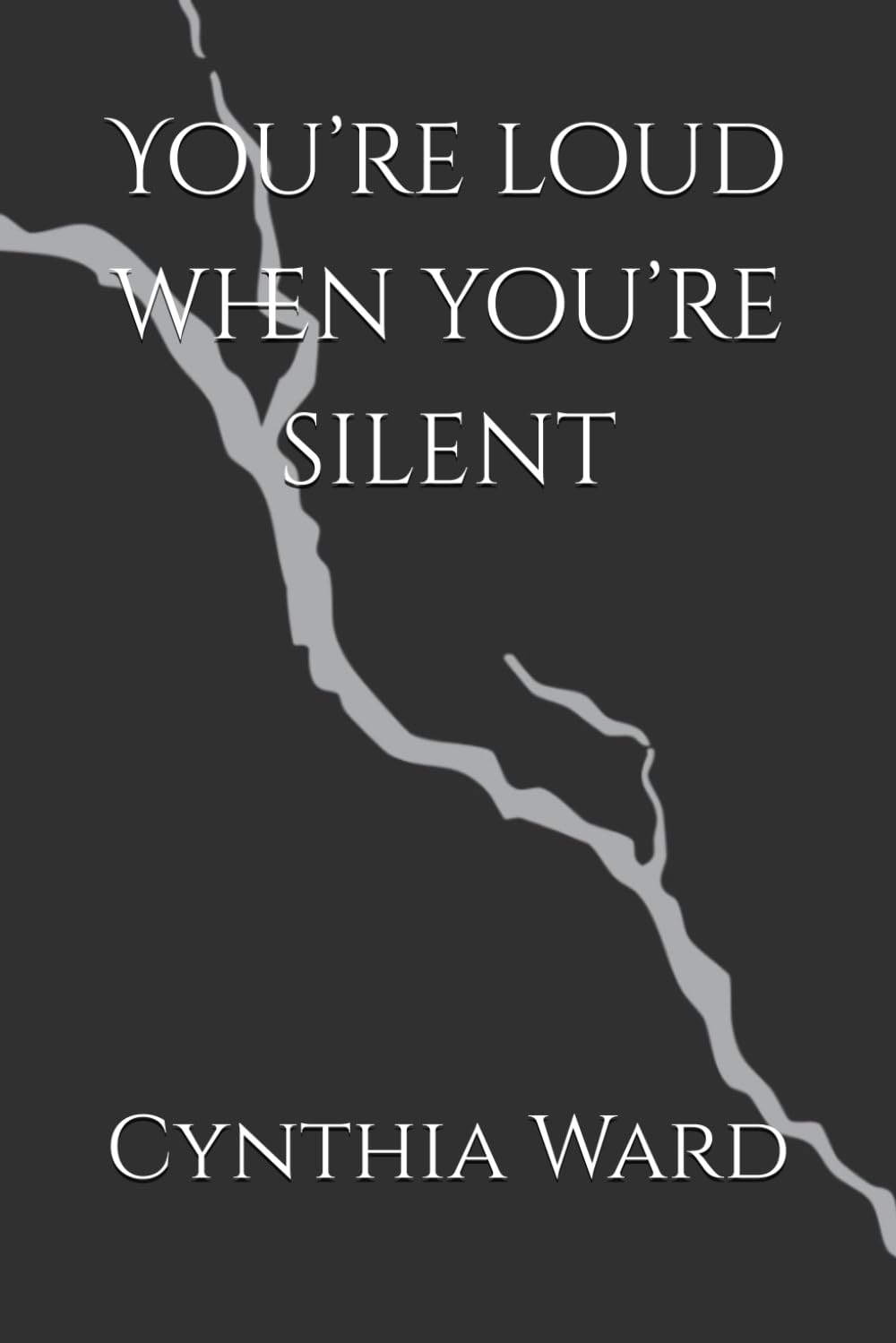 You’re loud when you’re silent