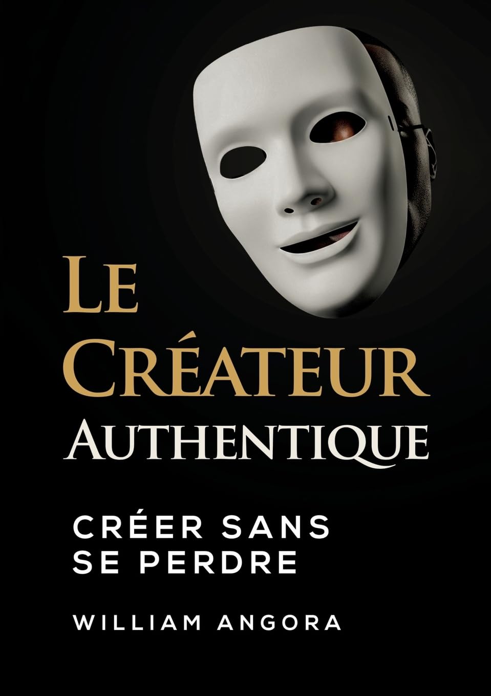 Le Créateur Authentique: Créer sans se perdre