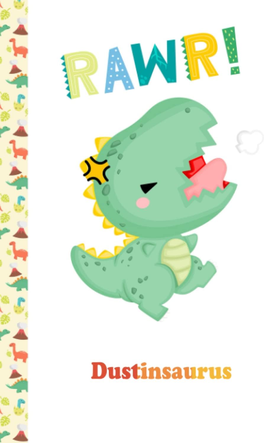 Dustinsaurus Rawr Cute Dinosaur Dustin Notebook: Draw and Write Journal for Boys Kids Half Lined Half Blank Pages, Personalized Name Notebook for ... Wring & Drawing, Happy Birthday Gift for Boys