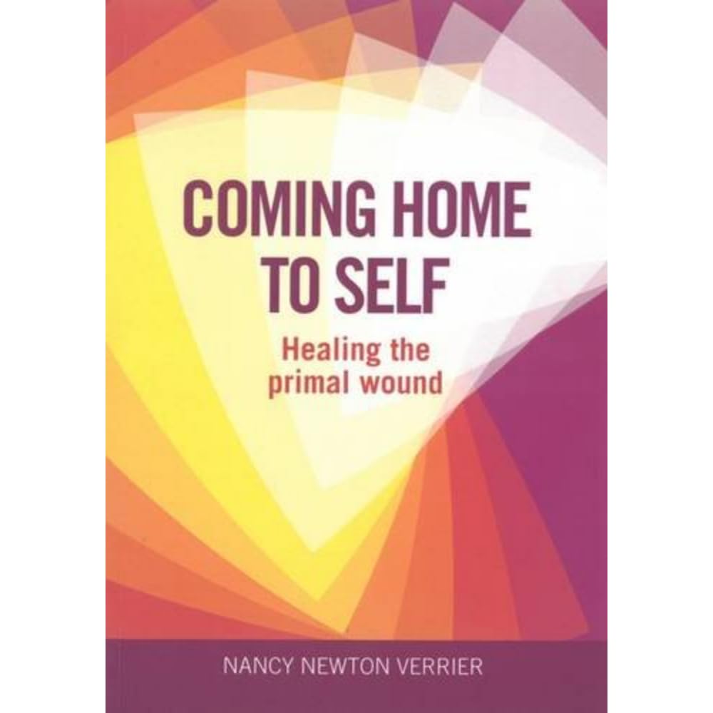 Coming Home to Self: Healing the Primal Wound