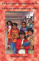 A School Named for Someone Like Me/Una Escuela Con Un Nombre Como El Mio 1558853340 Book Cover