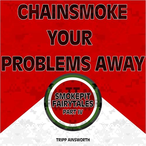 Chainsmoke Your Problems Away by Tripp Ainsworth episode artwork