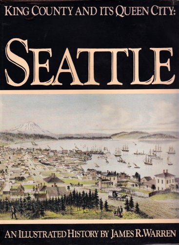 King County and its queen city, Seattle: An illustrated history