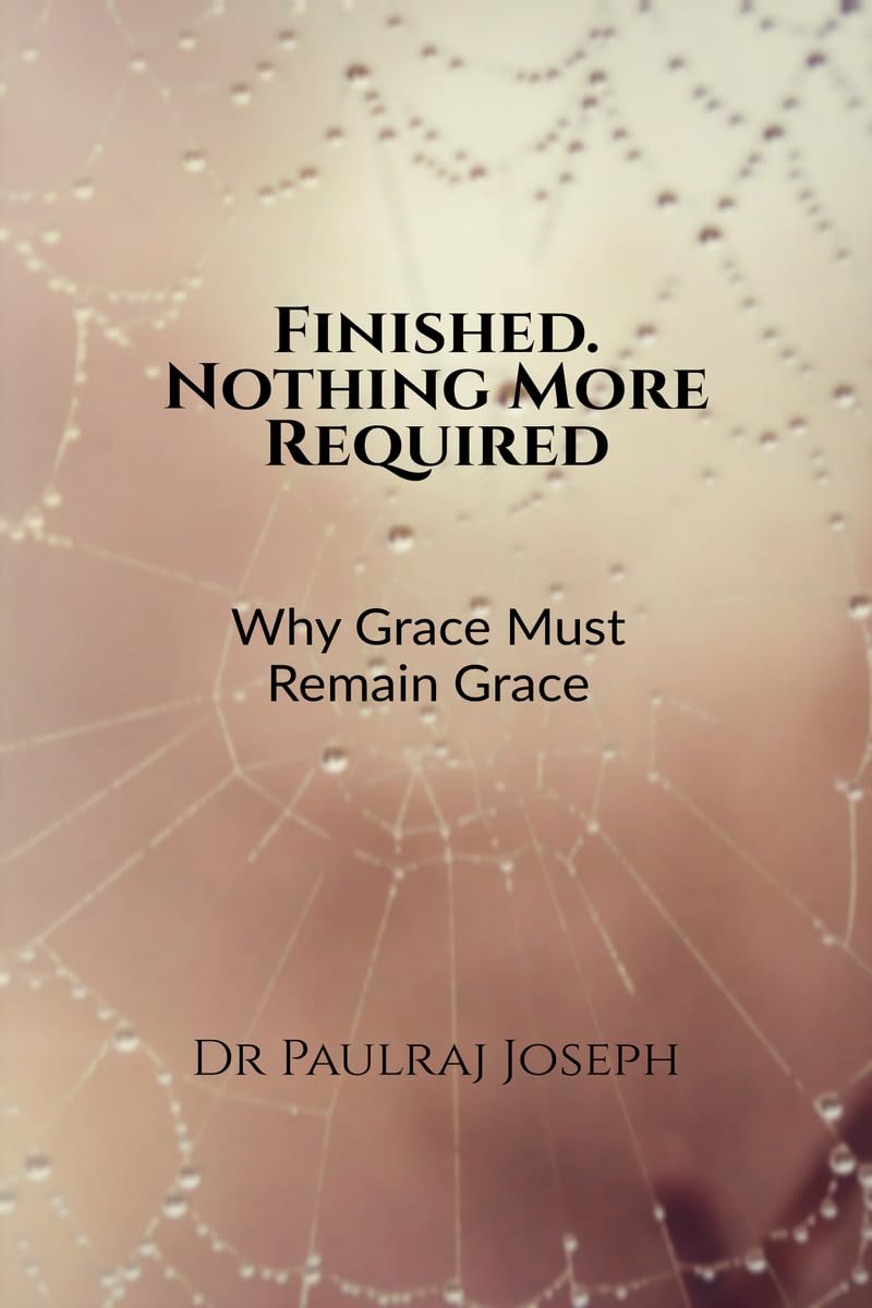 Finished. Nothing More Required: Why Grace Must Remain Grace