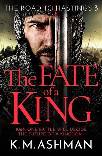 The Fate of a King: A compelling medieval adventure of battle, honour and glory (The Road to Hastings Book 3)