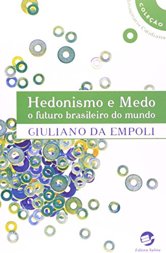 Hedonismo e medo: O futuro brasileiro do mundo - Empoli, Giuliano Da
