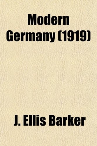 Modern Germany; Its Rise, Growth, Downfall and Future