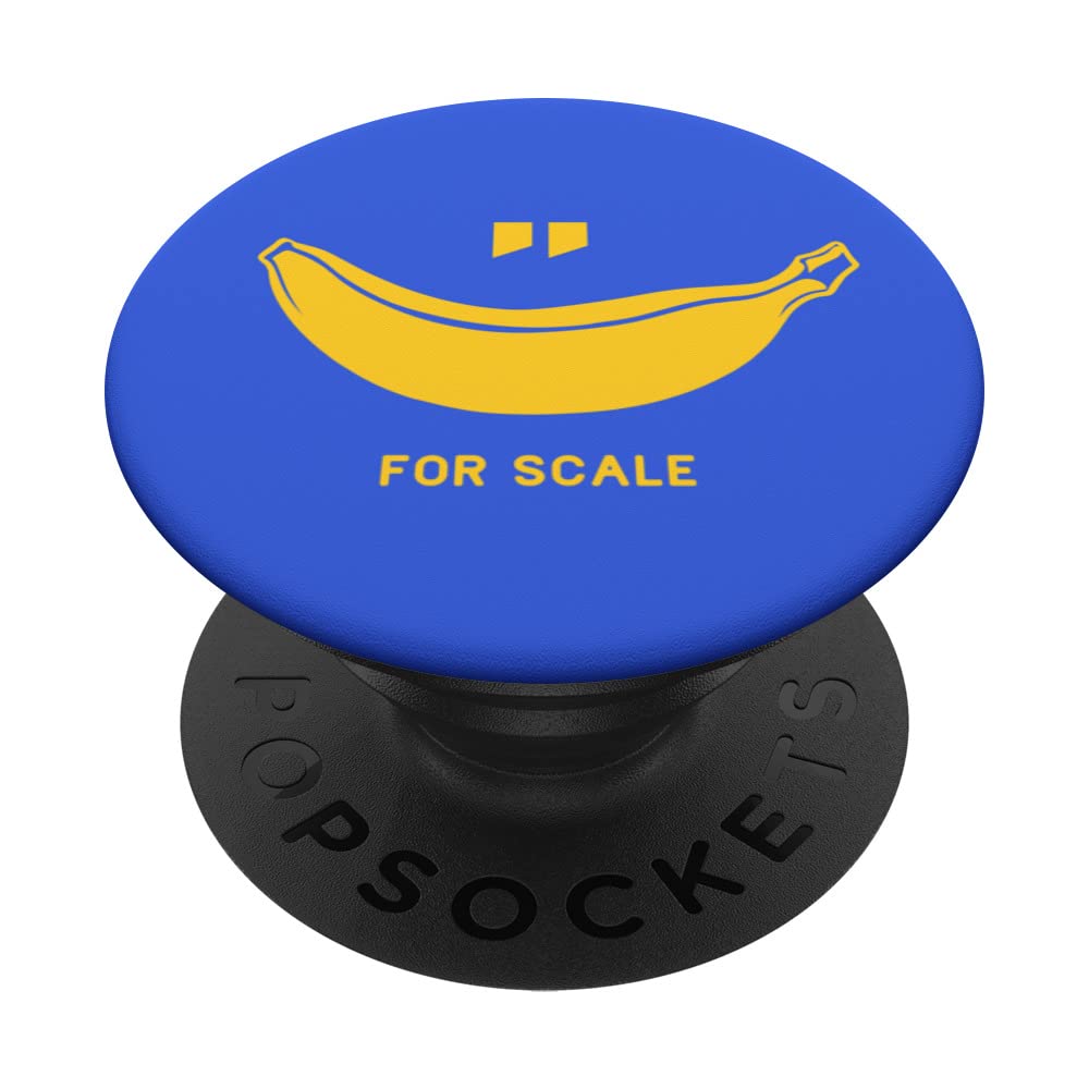 Banana for scale. Funny minimalist meme design PopSockets Swappable PopGrip  : Amazon.co.uk: Electronics & Photo