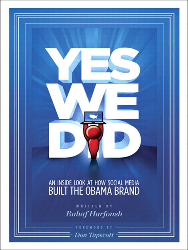 Yes We Did! An inside look at how social media built the Obama brand (Voices That Matter)
