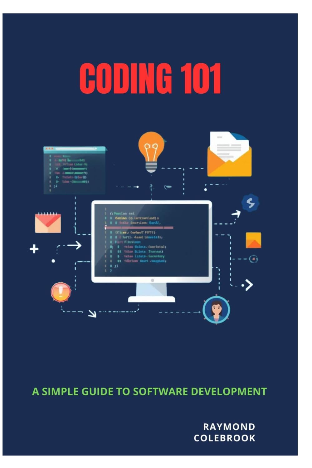 Coding 101: A Simple Guide to Software Development