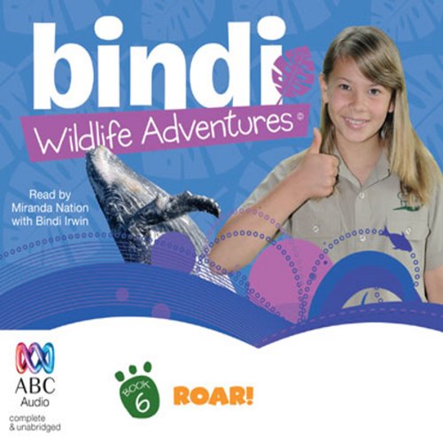 Roar!: Bindi Wildlife Adventures, Book 6 Audiobook by Bindi Irwin Roar!: Bindi Wildlife Adventures, Book 6 Audiobook by Bindi Irwin