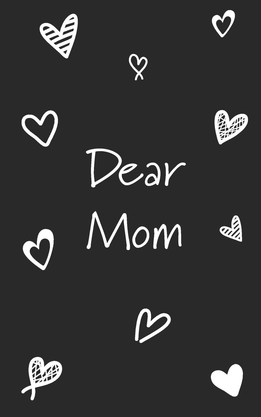 Dear Mom: Grief Journal (Grieving The Loss of Mom )