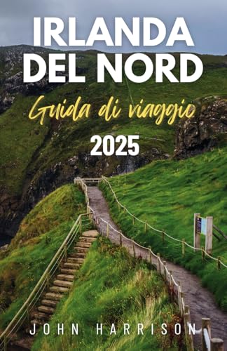 Guida di viaggio dell'Irlanda del Nord 2025: Il tuo passaporto personale per gemme nascoste, consigli da esperti, sapori locali e il leggendario 'Cr