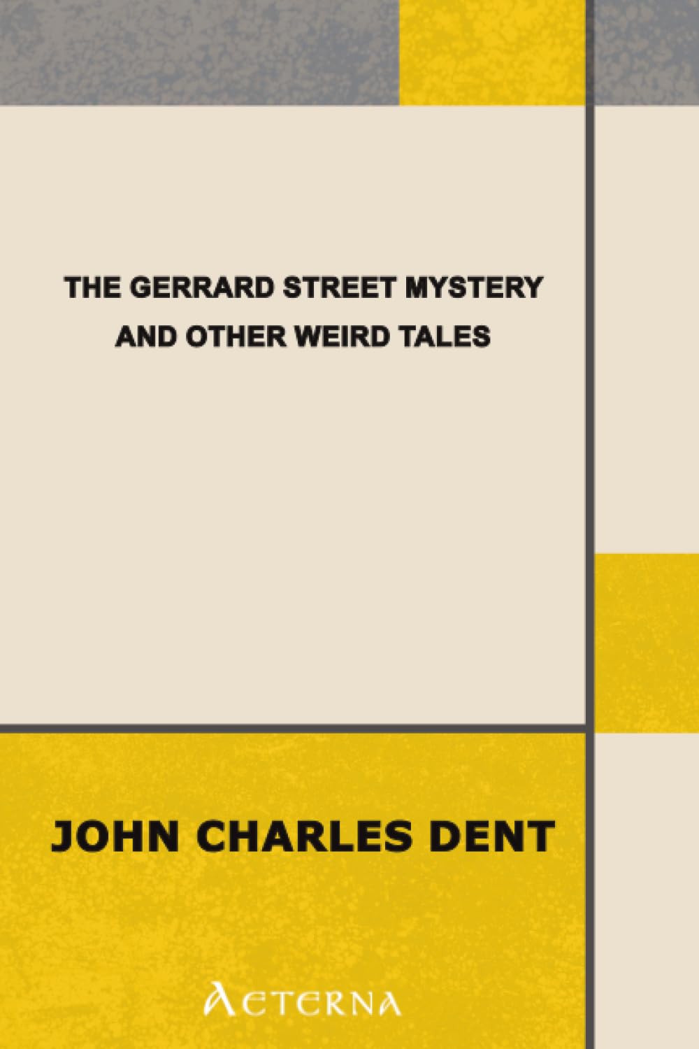 The Gerrard Street Mystery and Other Weird Tales