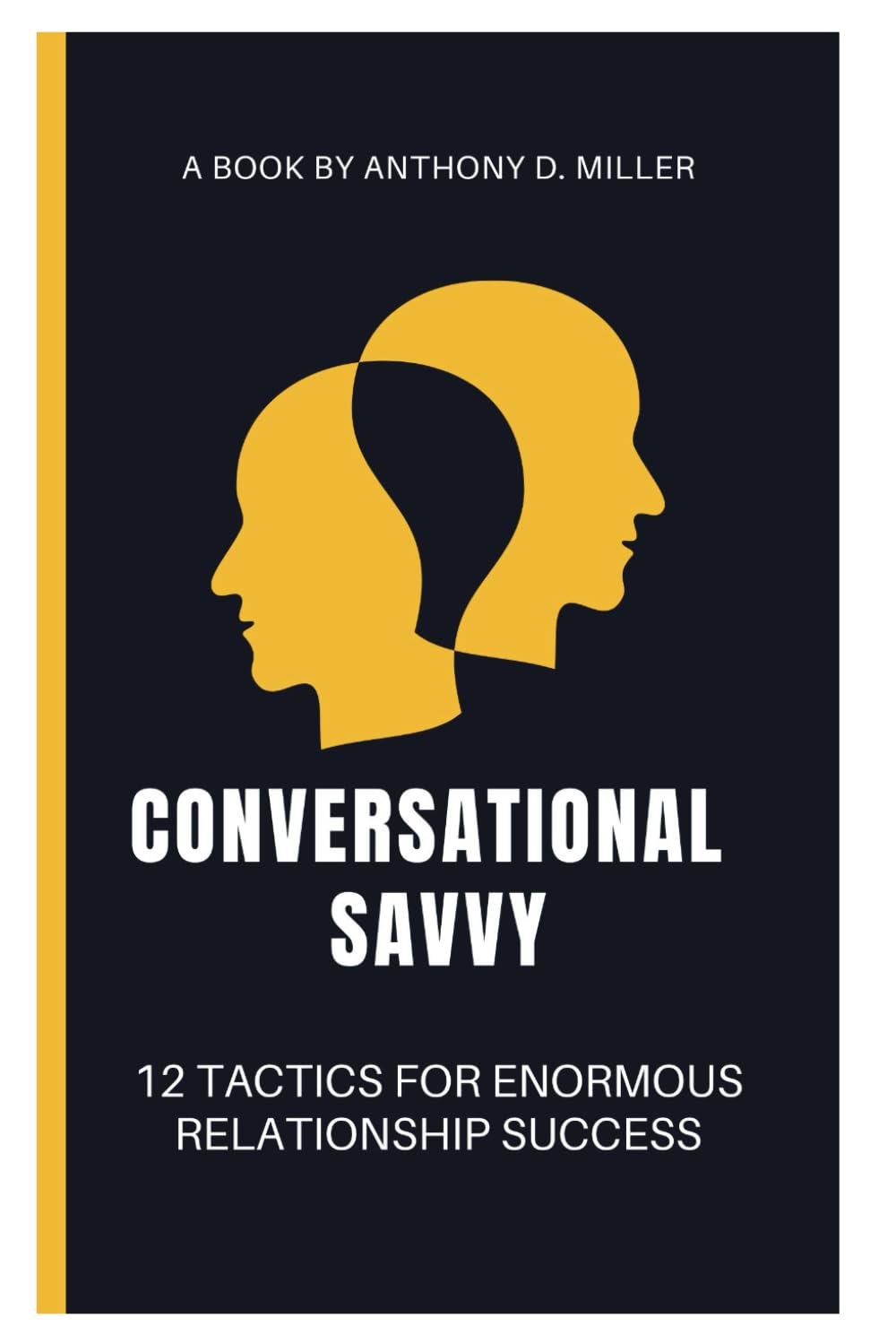 Conversational savvy: 12 super tactics for enormous relationship success