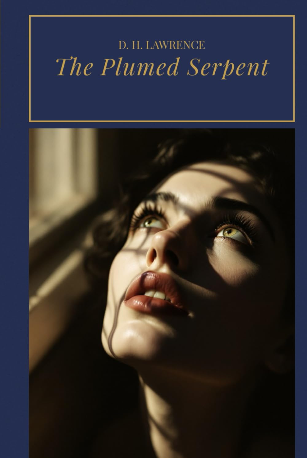 The Plumed Serpent: A Mystical Novel of Ancient Gods, Spiritual Power, and Revolutionary Mexico