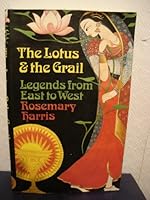 The Lotus and the Grail: Legends from East to West B002IVYX5W Book Cover