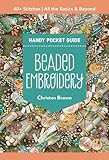 Beaded Embroidery Handy Pocket Guide: 40+ Stitches; All the Basics & Beyond