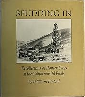 Spudding in: Recollections of pioneer days in the California oil fields 0910312370 Book Cover