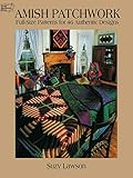 Amish Patchwork: Full-Size Patterns for 46 Authentic Designs (Dover Quilting)