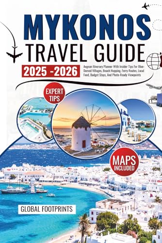 Mykonos Travel Guide 2025-2026: Aegean Itinerary Planner With Insider Tips For Blue-Domed Villages, Beach Hopping, Ferry Routes, Local Food, Budget Stays, And Photo-Ready Viewpoints