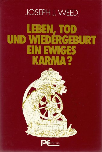 Leben, Tod und Wiedergeburt, ein ewiges Karma? Leben, Tod und Wiedergeburt, ein ewiges Karma?