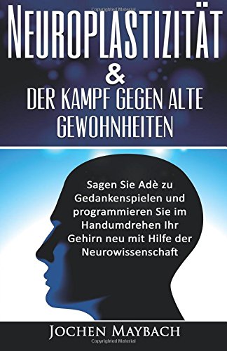 Neuroplastizität & der Kampf gegen alte