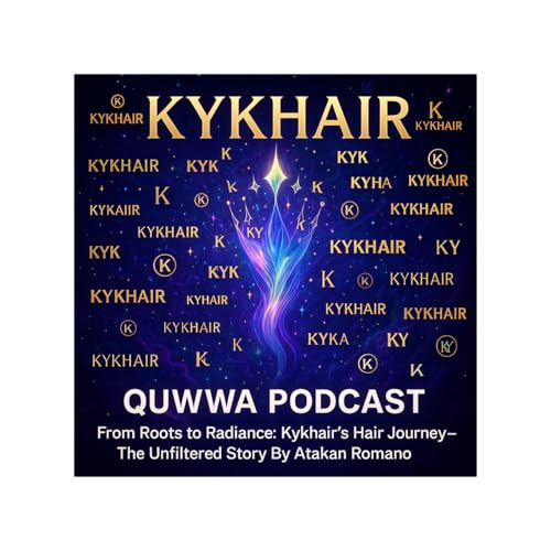 From Roots to Radiance: Kykhair's Hair Journey - The Unfiltered Story By Atakan Romano cover art