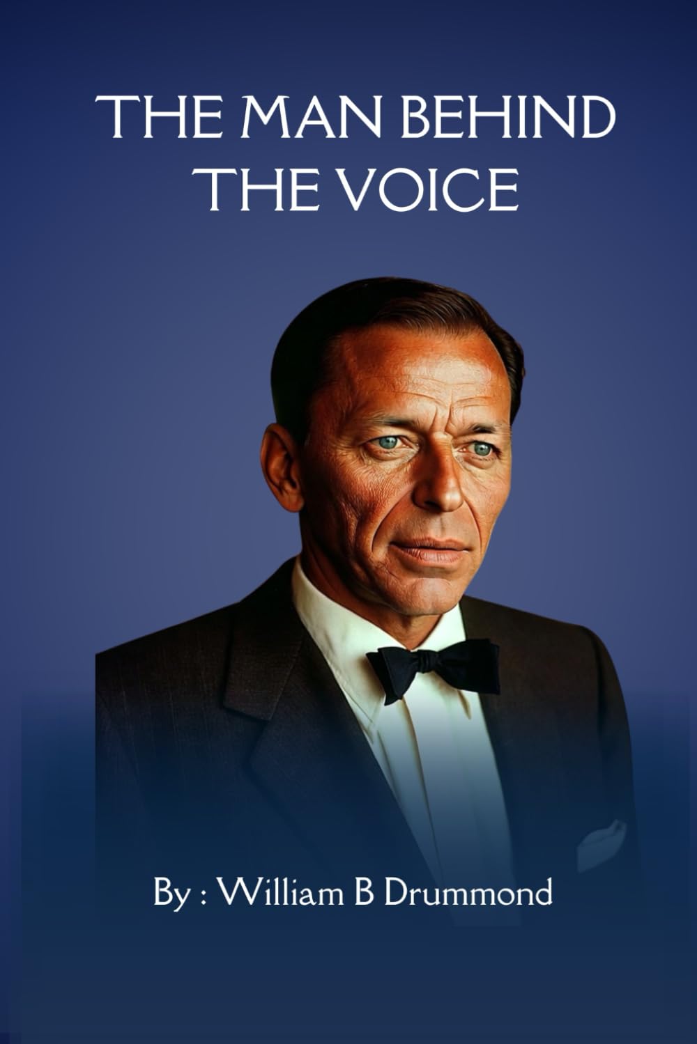 The Man Behind the Voice: Frank Sinatra’s Battles, Comebacks, and Brilliance as a legendary musician (Vivid Narrative Biographies.)
