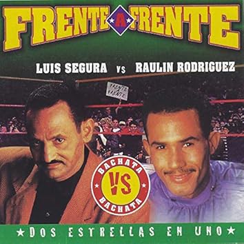 12. Frente A Frente : Dos Estrellas en Uno (Luis Segura Vs. Raulin Rodriguez)