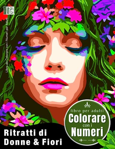 Libro da Colorare con i Numeri per Adulti - Ritratti di Donne & Fiori
