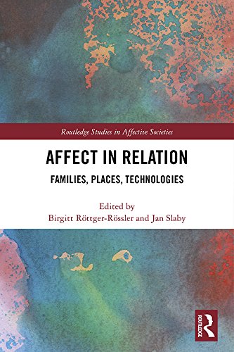 Affect in Relation: Families, Places, Technologies (Routledge Studies in Affective Societies)