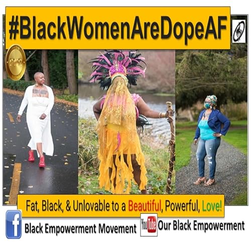 #BlackWomenareDopeAF From Fat, Black, & Unlovable to a Beautiful, Powerful, Love! Podcast Por  arte de portada
