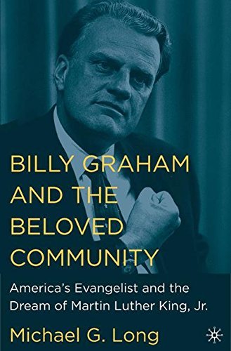 Télécharger Billy Graham and the Beloved Community: America's Evangelist and the Dream of Martin Luther King, Jr Livre PDF Gratuit