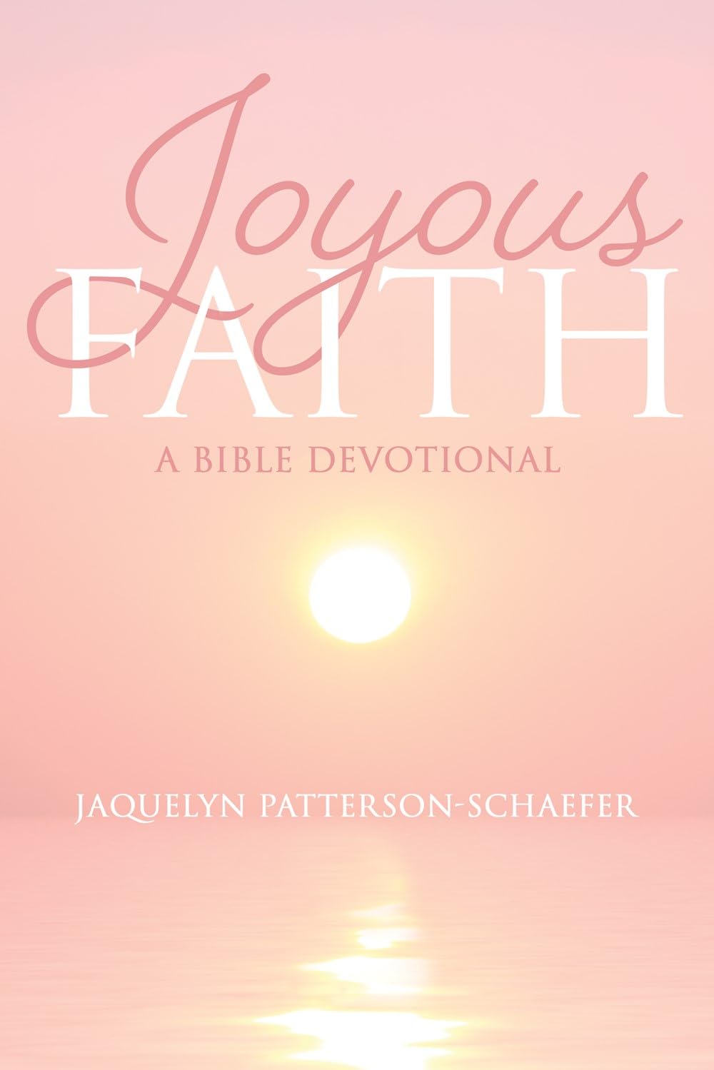 Joyous Faith: A Bible Devotional