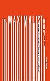 The Maximalist Novel: From Thomas Pynchon's Gravity's Rainbow to Roberto Bolano's 2666 - Stefano Ercolino 