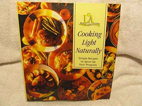  L.A. Lite Naturally Cookbook Simple Recipes to Spice up Your Program (Exclusively for L.A. Weight Loss Centers)