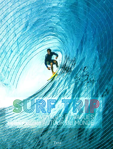 Télécharger Surf trip : voyages et vagues autour du monde PDF Ebook En Ligne