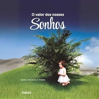O valor dos nossos sonhos Audiolivro Por Nara Francely Pires capa