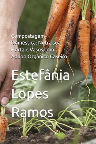 Compostagem Doméstica: Nutra sua Horta e Vasos com Adubo Orgânico...