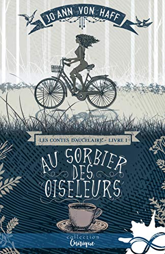 Télécharger Au Sorbier des Oiseleurs: Les Contes d'Aucelaire, T1 Gratuit