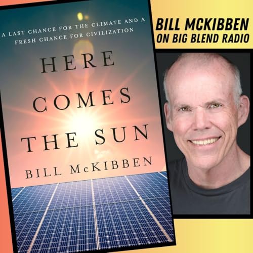 Here Comes the Sun - Bill McKibben on Solar Power, Climate Action and the Economy Podcast Por arte de portada