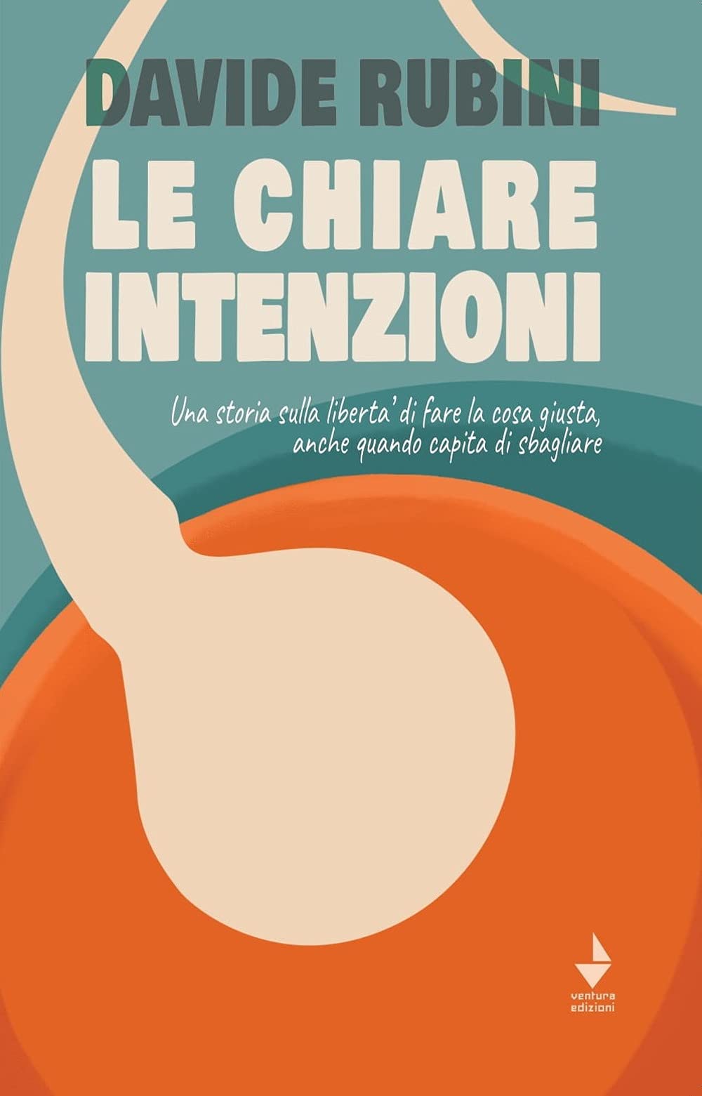 Le Chiare Intenzioni. Una Storia Sulla Libertà Di Fare La Cosa Giusta, Anche Quando Capita Di Sbagliare - 4