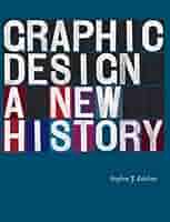 Graphic Design: A New History: Eskilson, Stephen J