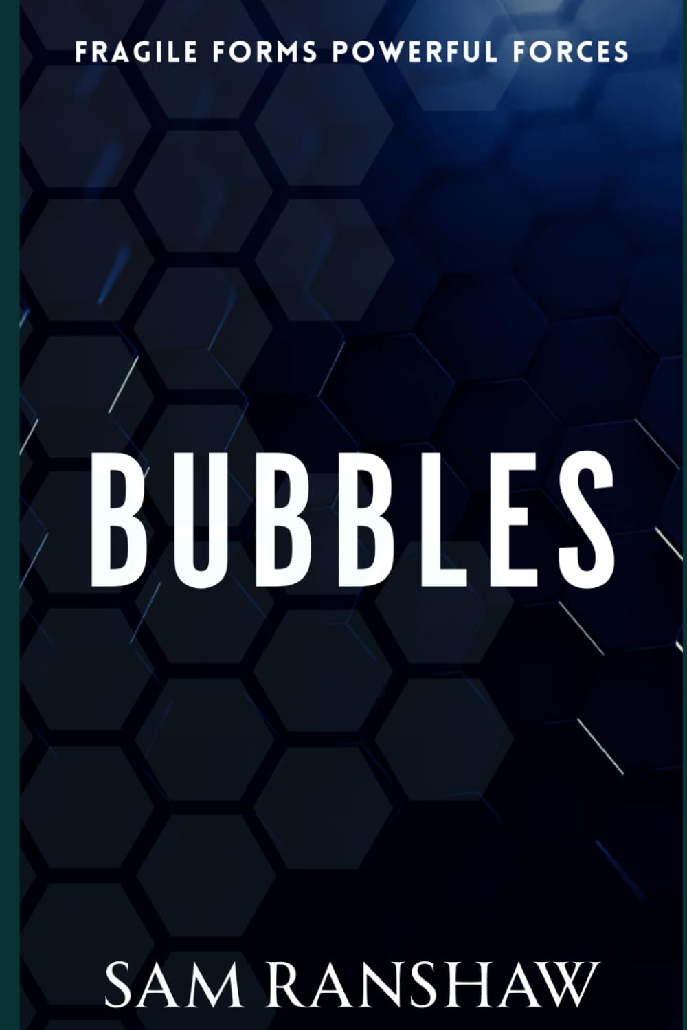 Bubbles: Fragile forms Powerful forces