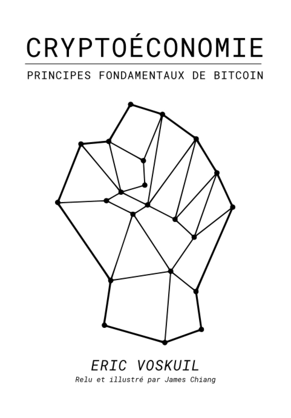 Cryptoéconomie: Principes fondamentaux de Bitcoin : Voskuil, Eric, Chaing,  James, Chaing, James, Taaki, Amir, Lars, Ludovic: Amazon.es: Libros