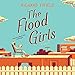 The Flood Girls: A Novel