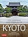 Zen Gardens and Temples of Kyoto: A Guide to Kyoto's Most Important Sites